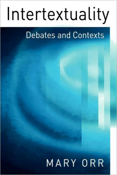 Intertextuality: Debates and Contexts / Edition 1