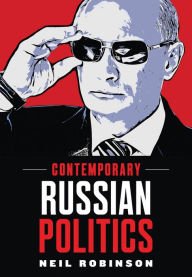 Title: Contemporary Russian Politics: An Introduction / Edition 1, Author: Neil Robinson