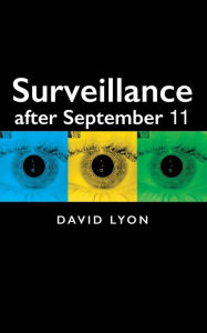 Title: Surveillance After September 11 / Edition 1, Author: David Lyon