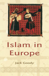 Title: Islam in Europe / Edition 1, Author: Jack Goody