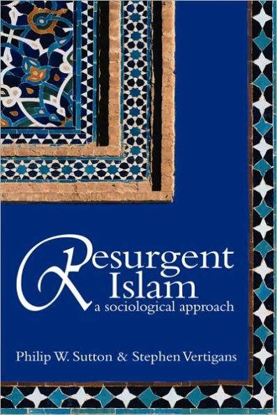 Resurgent Islam: A Sociological Approach / Edition 1