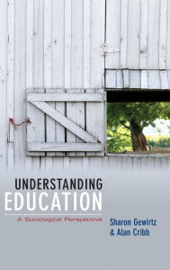 Title: Understanding Education: A Sociological Perspective / Edition 1, Author: Alan Cribb