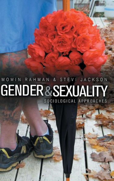 Gender and Sexuality: Sociological Approaches / Edition 1