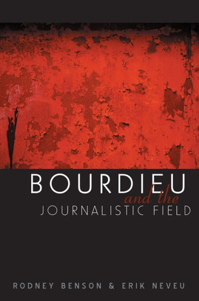 Bourdieu and the Journalistic Field / Edition 1