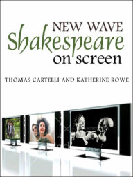 Title: New Wave Shakespeare on Screen / Edition 1, Author: Thomas Cartelli