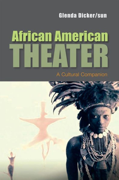 African American Theater: A Cultural Companion / Edition 1