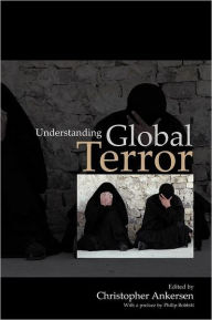 Title: Understanding Global Terror / Edition 1, Author: Christopher Ankersen