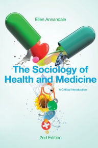 Title: The Sociology of Health and Medicine: A Critical Introduction / Edition 2, Author: Ellen Annandale