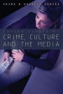 Crime, Culture and the Media / Edition 1