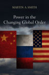 Alternative view 1 of Power in the Changing Global Order: The US, Russia and China / Edition 1