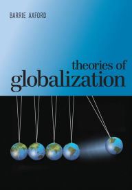 Title: Theories of Globalization / Edition 1, Author: Barrie Axford