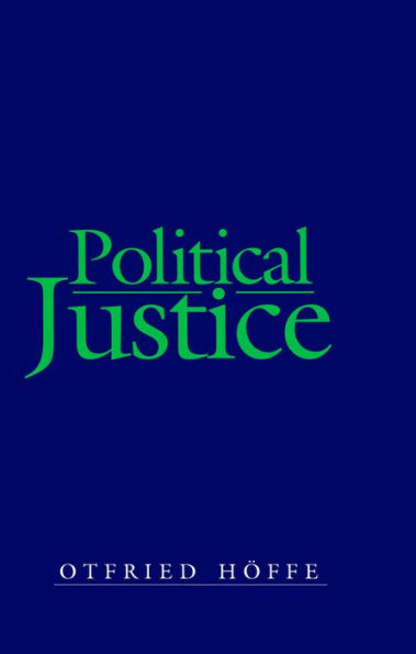 Political Justice: Foundations for a Critical Philosophy of Law and the State / Edition 1