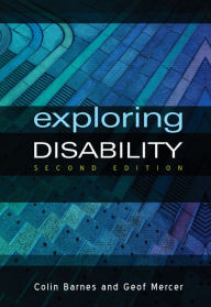 Title: Exploring Disability / Edition 2, Author: Colin Barnes