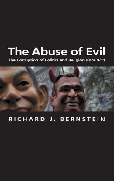 The Abuse of Evil: The Corruption of Politics and Religion since 9/11