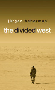 Title: The Divided West / Edition 1, Author: J?rgen Habermas