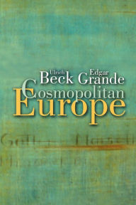 Title: Cosmopolitan Europe / Edition 1, Author: Ulrich Beck