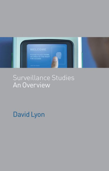 Surveillance Studies: An Overview / Edition 1