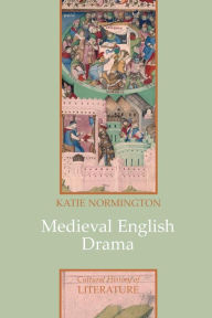 Title: Medieval English Drama / Edition 1, Author: Katie Normington