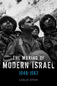 Title: The Making of Modern Israel: 1948-1967, Author: Leslie Stein