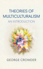 Theories of Multiculturalism: An Introduction / Edition 1