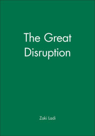 Title: The Great Disruption / Edition 1, Author: Zaki Ladi