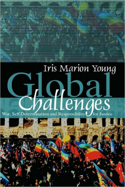 Global Challenges: War, Self-Determination and Responsibility for Justice / Edition 1