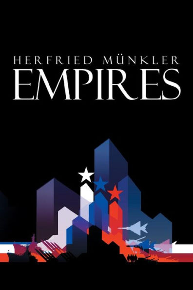 Empires: The Logic of World Domination from Ancient Rome to the United States / Edition 1
