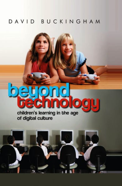 Beyond Technology: Children's Learning in the Age of Digital Culture / Edition 1