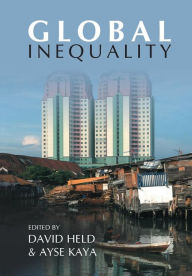 Title: Global Inequality: Patterns and Explanations / Edition 1, Author: David Held