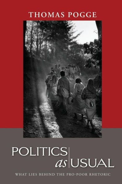 Politics as Usual: What Lies Behind the Pro-Poor Rhetoric / Edition 1