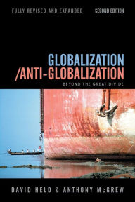 Title: Globalization / Anti-Globalization: Beyond the Great Divide / Edition 2, Author: David Held