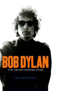 Title: Bob Dylan: The Never Ending Star, Author: Lee Marshall