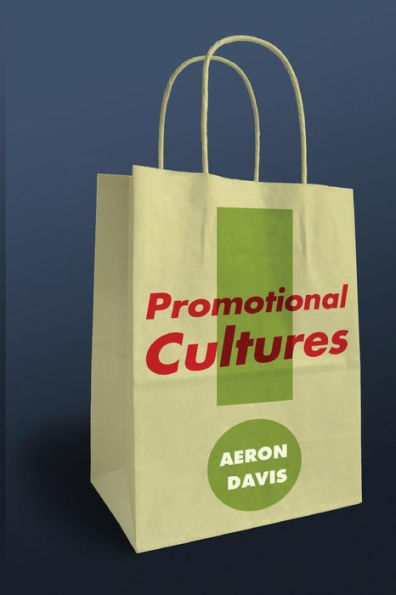 Promotional Cultures: The Rise and Spread of Advertising, Public Relations, Marketing and Branding / Edition 1