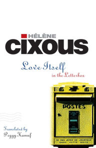 Title: Love Itself: In the Letter Box, Author: Hélène Cixous