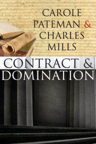 Title: The Contract and Domination / Edition 1, Author: Carole Pateman