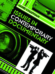 Title: Issues in Contemporary Documentary / Edition 1, Author: Jane L. Chapman