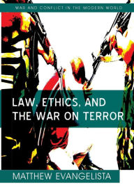 Title: Law, Ethics, and the War on Terror / Edition 1, Author: Matthew Evangelista