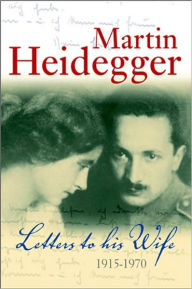 Title: Letters to his Wife: 1915 - 1970 / Edition 1, Author: Martin Heidegger