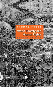 Title: World Poverty and Human Rights / Edition 2, Author: Thomas W. Pogge