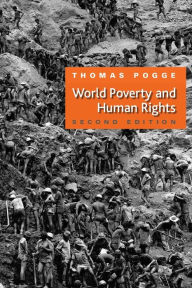 Title: World Poverty and Human Rights / Edition 2, Author: Thomas W. Pogge