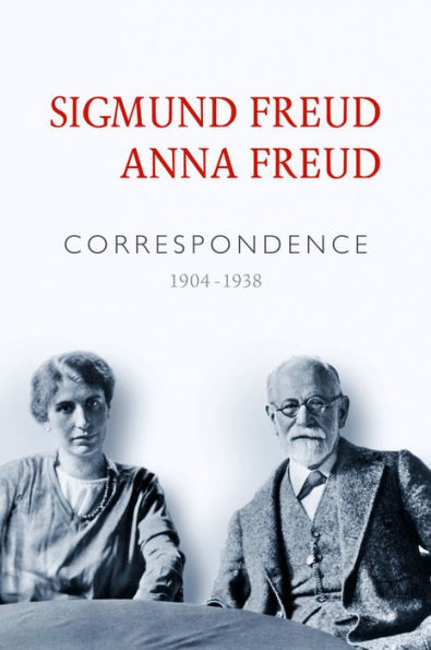 Sigmund Freud - Anna Freud: Correspondence (1904-1938)