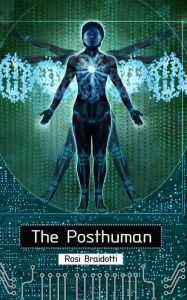 Title: The Posthuman, Author: Rosi Braidotti