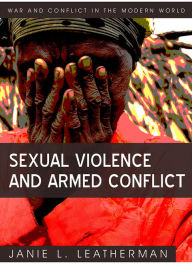 Title: Sexual Violence and Armed Conflict / Edition 1, Author: Janie L. Leatherman