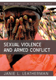 Title: Sexual Violence and Armed Conflict / Edition 1, Author: Janie L. Leatherman