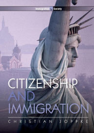 Title: Citizenship and Immigration / Edition 1, Author: Christian Joppke