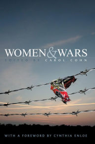 Title: Women and Wars: Contested Histories, Uncertain Futures / Edition 1, Author: Carol Cohn