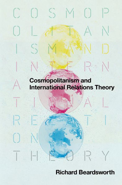 Cosmopolitanism and International Relations Theory / Edition 1