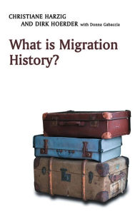 Title: What is Migration History? / Edition 1, Author: Christiane Harzig