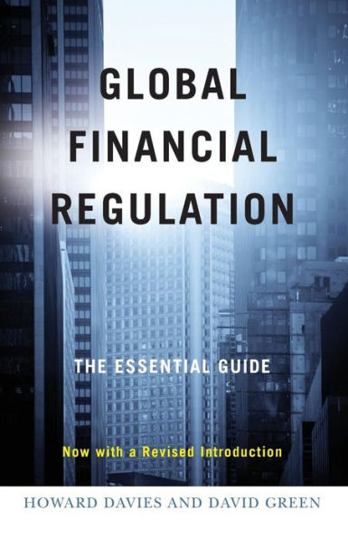 Global Financial Regulation: The Essential Guide (Now with a Revised Introduction) / Edition 1