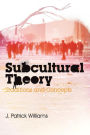 Subcultural Theory: Traditions and Concepts / Edition 1